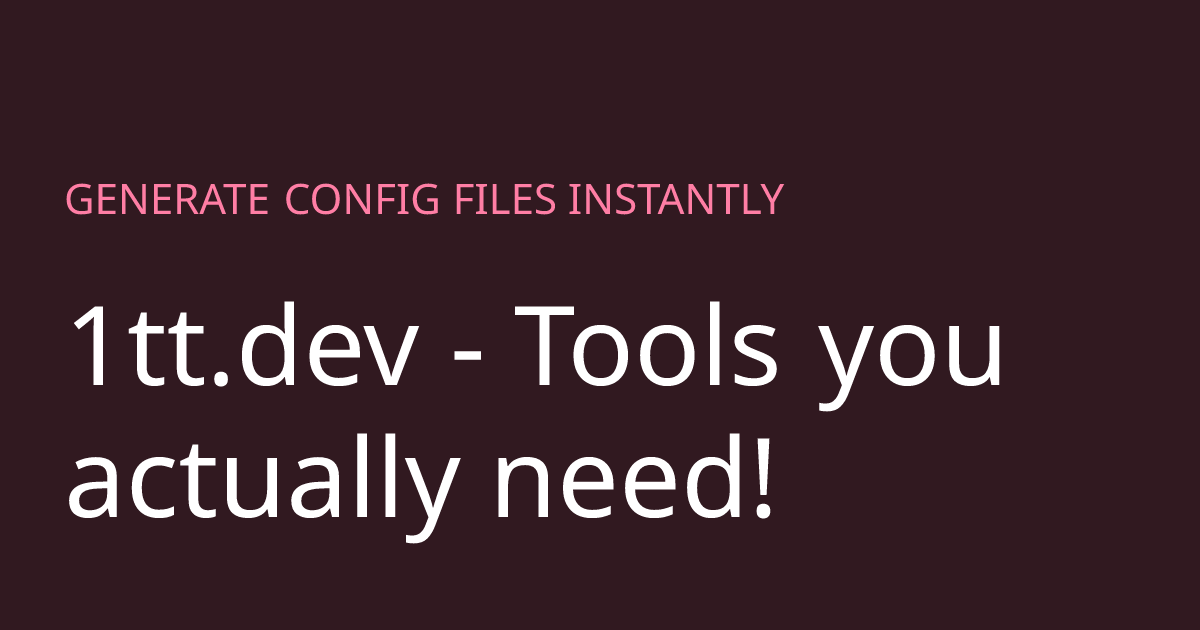 Generate Config Files Instantly — 1tt.dev - 1tt.dev