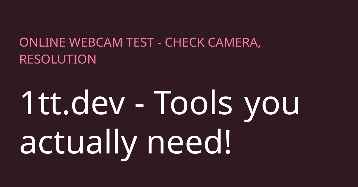 Online Webcam Test - Check Camera, Resolution & Record Video - 1tt.dev
